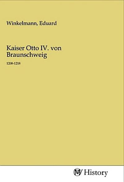 Kaiser Otto IV. von Braunschweig