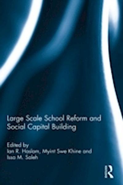 Large Scale School Reform and Social Capital Building