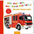 Hör mal rein, wer kann das sein? - Bei der Feuerwehr