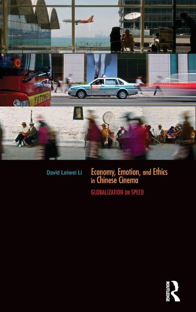 Economy, Emotion, and Ethics in Chinese Cinema