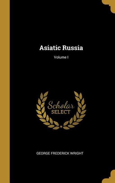 Asiatic Russia; Volume I