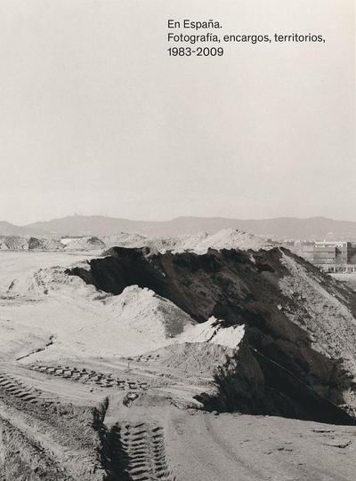 En España : fotografía, encargos, territorios, 1983-2009