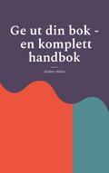 Ge ut din bok - en komplett handbok