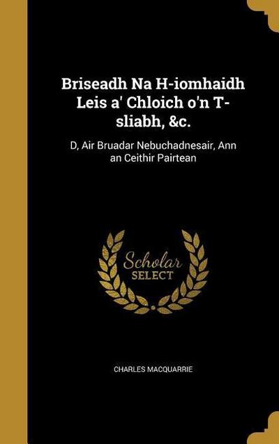 Briseadh Na H-iomhaidh Leis a’ Chloich o’n T-sliabh, &c.