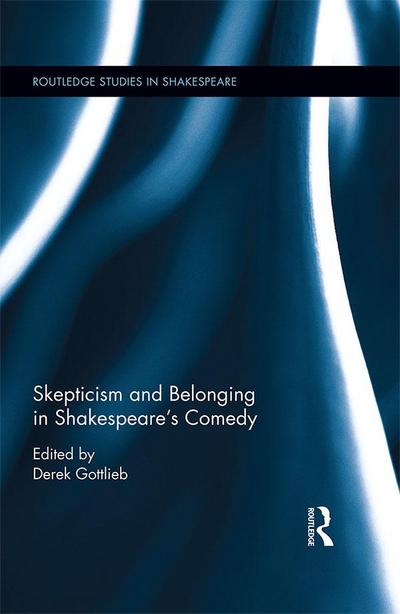 Skepticism and Belonging in Shakespeare’s Comedy