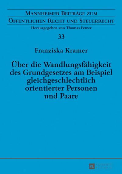 Über die Wandlungsfähigkeit des Grundgesetzes am Beispiel gleichgeschlechtlich orientierter Personen und Paare