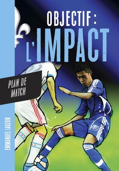 Objectif l’Impact : Plan de match