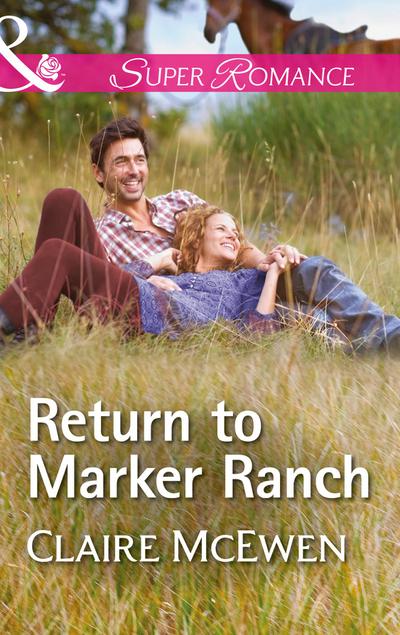 Return To Marker Ranch (Sierra Legacy, Book 2) (Mills & Boon Superromance)