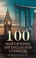 100 Meisterwerke der englischen Literatur - Klassiker, die man kennen muss