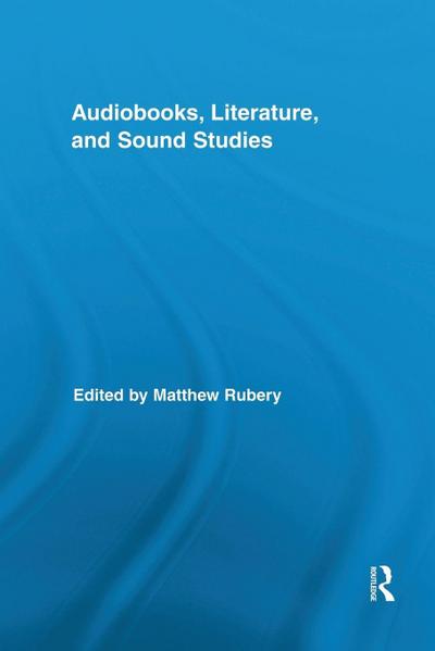 Audiobooks, Literature, and Sound Studies