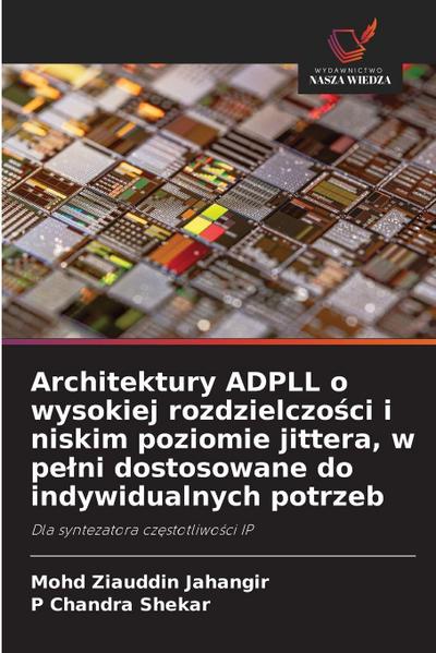 Architektury ADPLL o wysokiej rozdzielczo¿ci i niskim poziomie jittera, w pe¿ni dostosowane do indywidualnych potrzeb