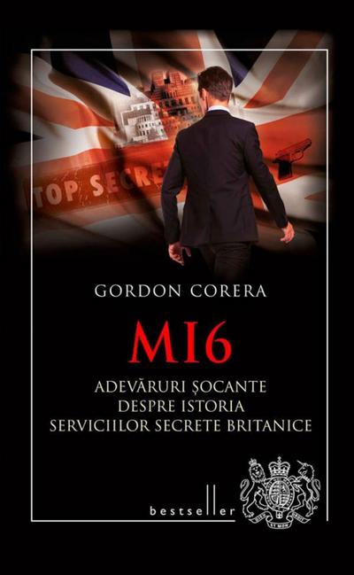 MI6. Adevaruri ¿ocante despre istoria serviciilor secrete britanice