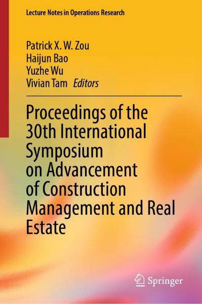 Proceedings of the 30th International Symposium on Advancement of Construction Management and Real Estate