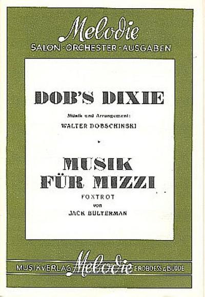 Musik für Mizzi  und  Dob’s Dixie:für Salonorchester