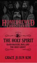 Homebrewed Christianity Guide to the Holy Spirit