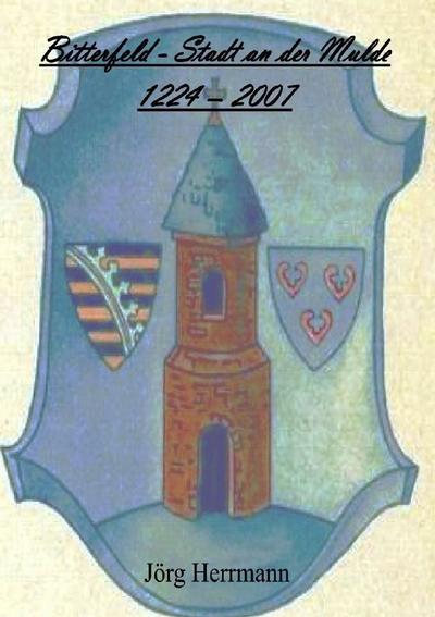 Bitterfeld - Stadt an der Mulde  1224 - 2007