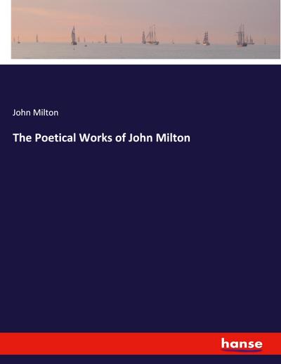The Poetical Works of John Milton