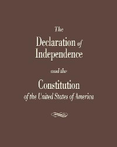 The Declaration of Independence and the Constitution of the United States