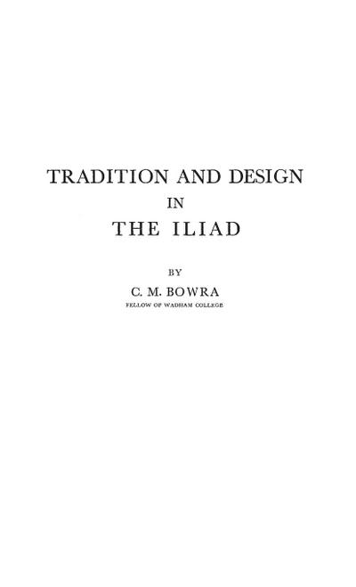 Tradition and Design in the Iliad - C. M. Bowra