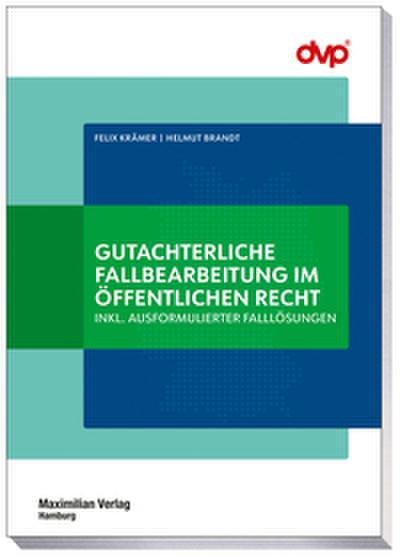 Gutachterliche Fallbearbeitung im öffentlichen Recht
