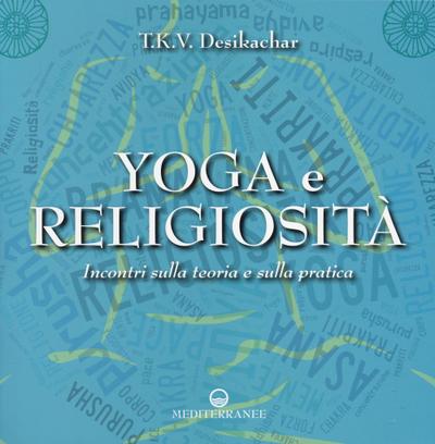 Yoga e religiosità. Incontri sulla teoria e sulla pratica