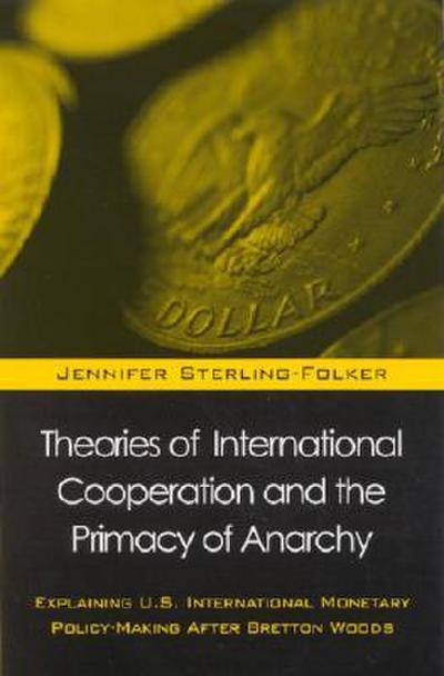 Theories of International Cooperation and the Primacy of Anarchy