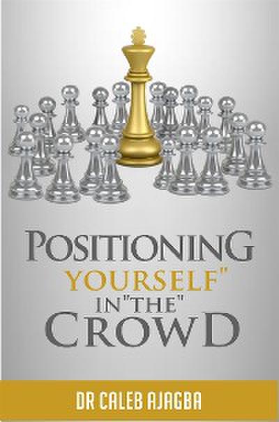 Positioning Yourself In The Crowd