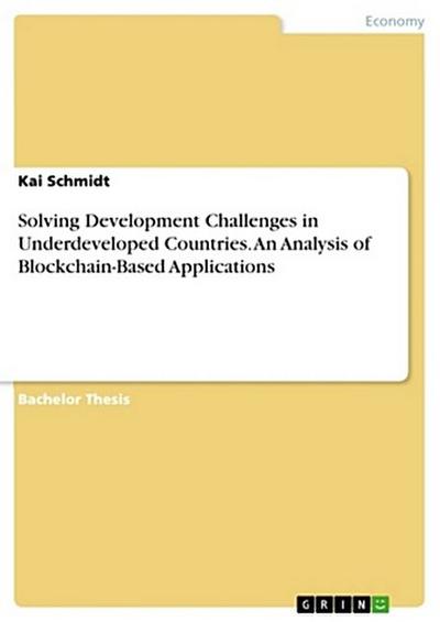 Solving Development Challenges in Underdeveloped Countries. An Analysis of Blockchain-Based Applications