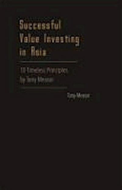 Successful Value Investing in Asia: 10 Timeless Principles by Tony Measor