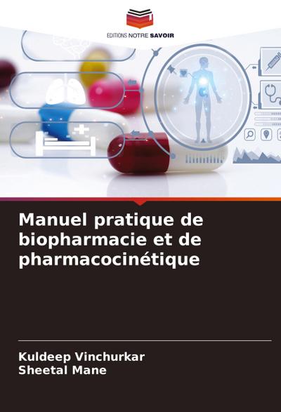 Manuel pratique de biopharmacie et de pharmacocinétique