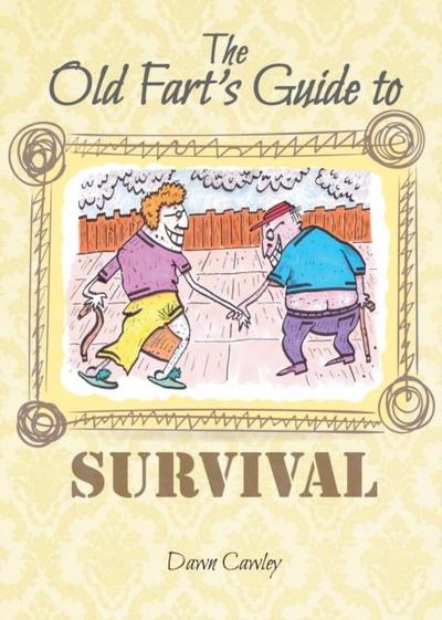 The Old Fart’s Guide to Survival