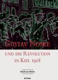 Gustav Noske und die Revolution in Kiel 1918