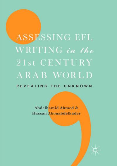 Assessing EFL Writing in the 21st Century Arab World