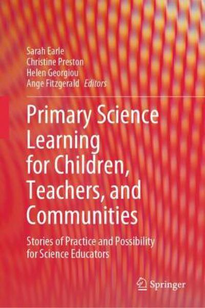 Primary Science Learning for Children, Teachers, and Communities