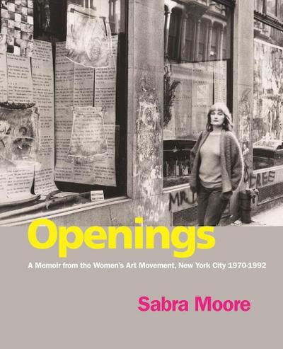 Openings: A Memoir from the Women’s Art Movement, New York City 1970-1992