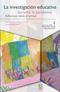 La investigación educativa durante la pandemia : reflexiones desde el terreno
