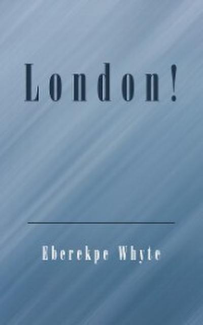 Whyte, E: London!