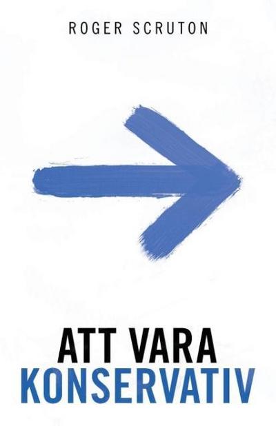 Scruton, R: Att vara konservativ