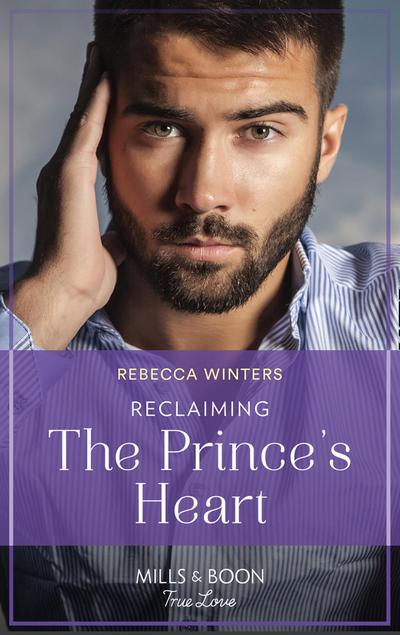 Reclaiming The Prince’s Heart (Mills & Boon True Love)
