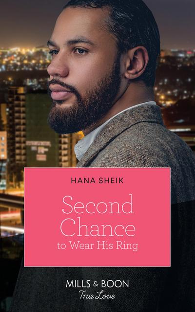 Second Chance To Wear His Ring (Mills & Boon True Love)