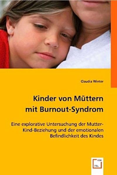 Kinder von Müttern mit Burnout-Syndrom.