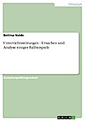 Unterrichtsstörungen - Ursachen und Analyse einiger Fallbeispiele