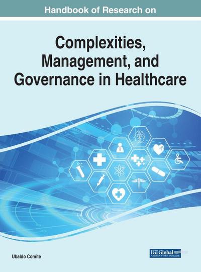 Handbook of Research on Complexities, Management, and Governance in Healthcare
