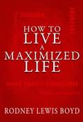 How to Live a Maximized Life (The Success Series, #1)