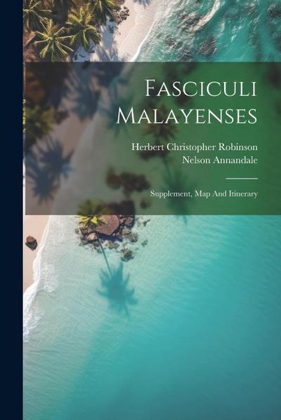 Fasciculi Malayenses: Supplement, Map And Itinerary
