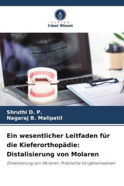 Ein wesentlicher Leitfaden für die Kieferorthopädie: Distalisierung von Molaren