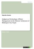 Indigenous Technology of Water Management in the Historic Settlement of Bhaktapur City, Nepal