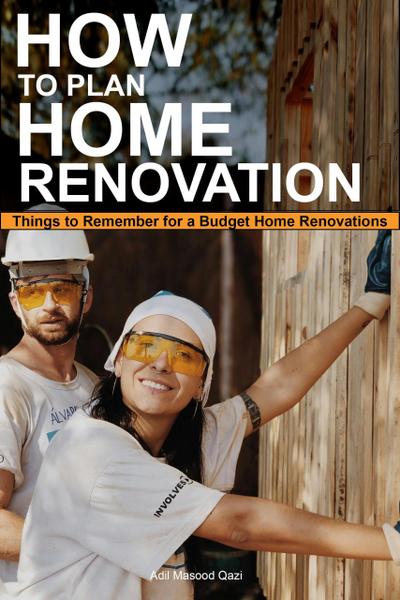 How to Plan Home Renovation:  Things to Remember for a Budget Home Renovations