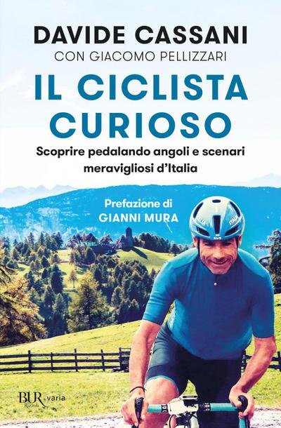 Il ciclista curioso. Scoprire pedalando angoli e scenari meravigliosi d’Italia