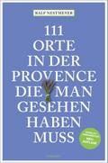 111 Orte in der Provence, die man gesehen haben muss